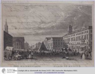 Der Marktplatz [in Karlsruhe] [Bildliche Darstellung] = Place du Marché