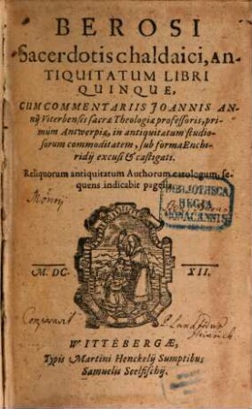 Berosi Sacerdotis chaldaici, Antiquitatum Libri Quinque : Reliquorum antiquitatum Authorum catalogum, sequens indicabit pagella