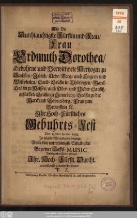 Als Die Durchlauchtigste Fürstin und Frau/ Frau Erdmuth Dorothea/ Geborne und Verwittwete Hertzogin zu Sachsen/ Jülich/ Cleve und Berg ... Den 13. Nov. Anno 1698. In höchster Vergnügung beginge
