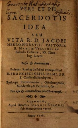 Veri Et Pii Sacerdotis Idea Seu Vita R.D. Jacobi Merlo-Horstii, Pastoris B. Mariae Virginis In Pasculo Coloniae ...