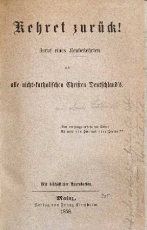 Kehret zurück! : Zuruf eines Neubekehrten an alle nicht-katholische Christen Deutschlands