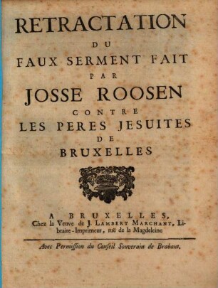 Rétractation du faux Serment fait par Tosse Roosen contre les pères Jesuites de Bruxelles