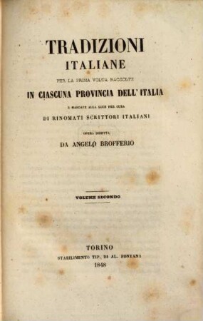 Tradizioni Italiane per la prima volta raccolte in ciascuna provincia dell'Italia e mandate alla luce per cura di rinomati scrittori italiani opera diretta da Angelo Brofferio. 2