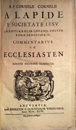 R.P. Cornelii Cornelii a Lapide e Societate Iesu ... Commentarius in Ecclesiasten : indicibus necessariis illustratus