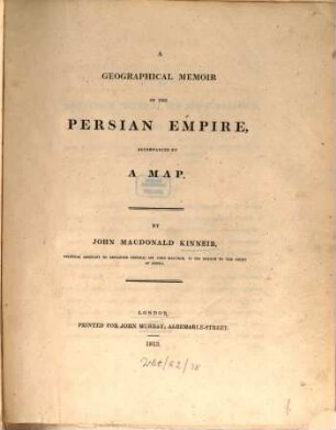 A geographical Memoir of the Persian empire