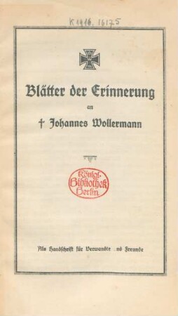 Blätter der Erinnerung an + Johannes Wollermann : als Handschrift für Verwandte u. Freunde