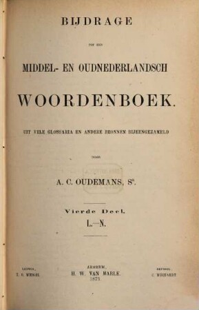 Bijdrage tot den Middel- en Oudnederlandsch Woordenboek : uit vele Glossaria en andere bronnen bijeengezameld. IV