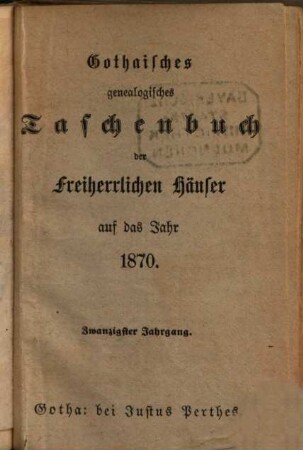 Gothaisches genealogisches Taschenbuch der freiherrlichen Häuser. 20. 1870