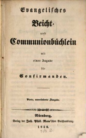 Evangelisches Beicht- u. Communion-Büchlein mit einer Zugabe für Confirmanden