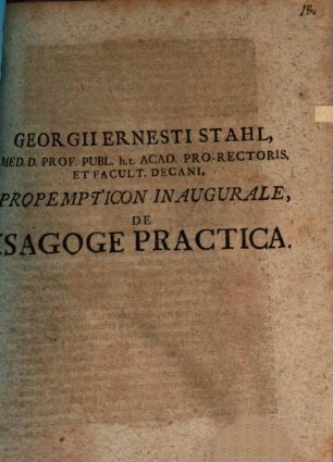 Georgii Ernesti Stahl ... Propempt. inaug. de isagoge practica