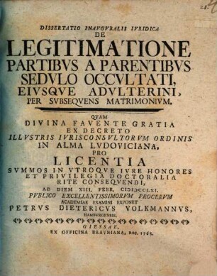 Diss. inaug. iur. de legitimatione partus a parentibus sedulo occultati eiusque adulterini per subsequens matrimonium