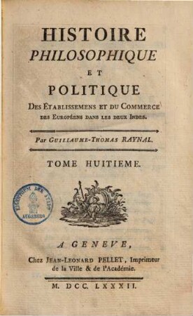 Histoire philosophique et politique des établissemens et du commerce des Européens dans les deux Indes, 8