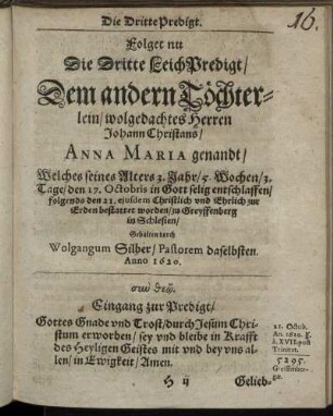 [...] Die Dritte Leich Predigt/ Dem andern Töchterlein/ wolgedachtes Herren Johann Christians/ Anna Maria genanndt/ [...]