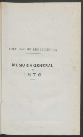 Sociedad de Beneficencia - Memoria General de 1876