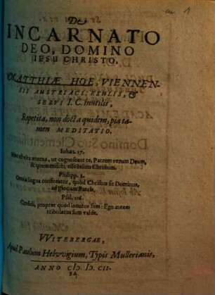 De Incarnato Deo, Domino Iesu Christo Matthiae Hoe, Viennensis Austriaci: Exulis ... Repetita ... Meditatio