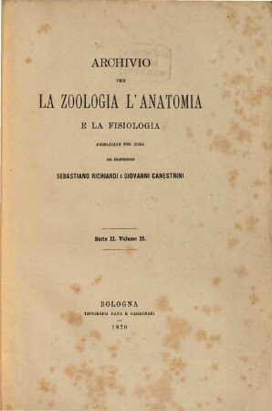 Archivio per la zoologia, l'anatomia e la fisiologia. 2 = Ser. 2. 1870, Fasc. 1