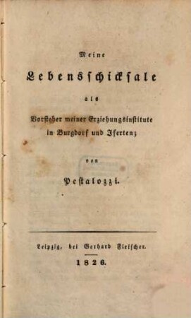 Meine Lebensschicksale als Vorsteher meiner Erziehungsinstitute in Burgdorf und Iferten
