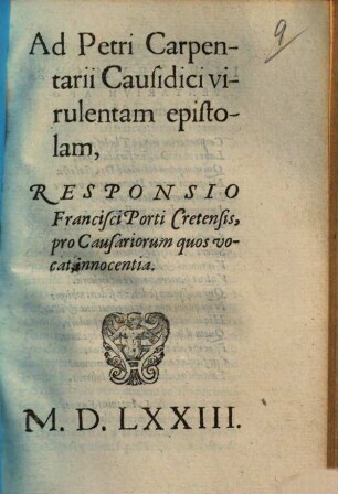 Ad Petri Carpentarii Causidici virulentam epistolam, Responsio Francisci Porti Cretensis, pro Causariorum quos vocat, innocentia