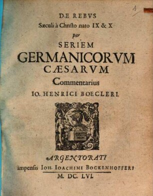De Rebvs Sæculi à Christo nato IX. et X. per Seriem Germanicorvm Caesarvm Commentarius