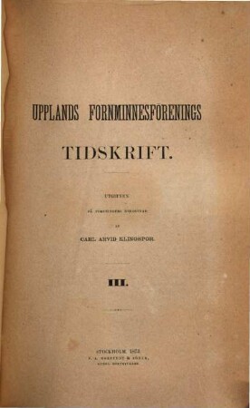 Upplands Fornminnesförenings tidskrift. 3, 3 = Bd. 1. 1873