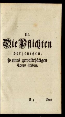 III. Die Pflichten derjenigen, so eines gewaltthätigen Todes sterben