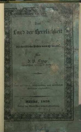 Das Land der Herrlichkeit, oder die christliche Lehre vom Himmel