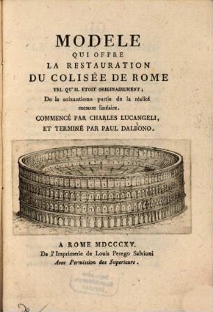 Modèle qui offre la restauration du Coliséo de Rome tel qu'il etoit originairement ...
