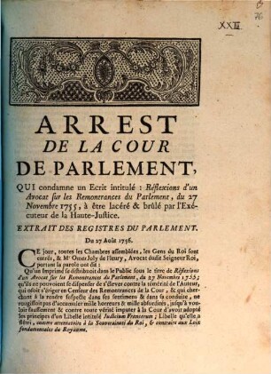 Arrest De La Cour De Parlement, Qui condamne un Ecrit intitulé: Réflexions d'un Avocat sur les Remontrances du Parlement, du 27 Novembre 1755, à être lacéré & brûlé par l'Exécuteur de la Haute-Justice : Extrait Des Registres Du Parlement. Du 27 Août 1756.