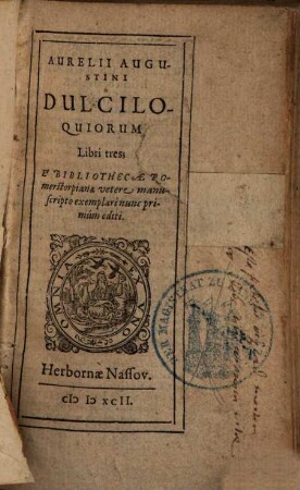 Aurelii Augustini Dulciloquiorum Libri tres : E Bibliothecae Romerstorpianae vetere manuscripto exemplari nunc primúm editi