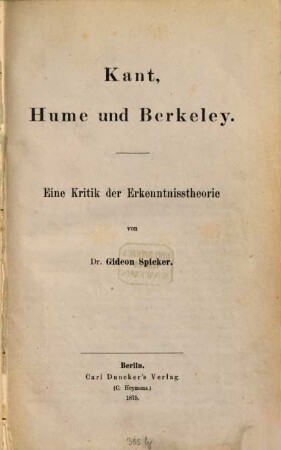Kant, Hume und Berkeley : eine Kritik der Erkentnisstheorie