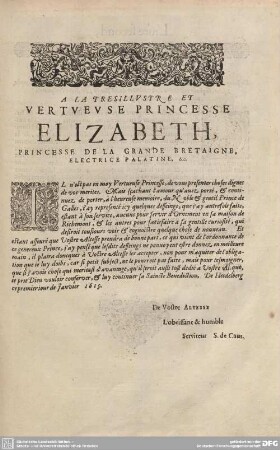 A LA TRESILLUSTRE ET VERTUEUSE PRINCESSE ELIZABETH, PRINCESSE DE LA GRANDE BRETAIGNE, ELECTRICE PALATINE. & c.