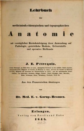 Lehrbuch der medicinisch-chirurgischen und topographischen Anatomie : Aus dem Französischen übersetzt von Dr. E. v. Gorup-Besanez
