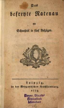 Das befreyte Ratenau : ein Schauspiel in fünf Aufzügen
