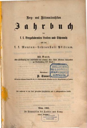Berg- und hüttenmännisches Jahrbuch der K.K. Montan-Lehranstalten zu Leoben und Přibram und K.K. Schemnitzer Bergakademie, 12 = 15. 1862 (1863)