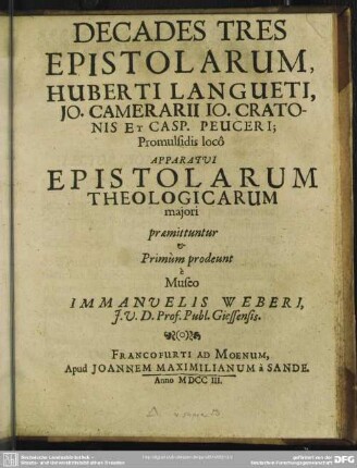 Decades Tres Epistolarum, Huberti Langueti, Jo. Camerarii, Jo. Cratonis Et Casp. Peuceri ... : Apparatui Epistolarum Theologicarum maiori