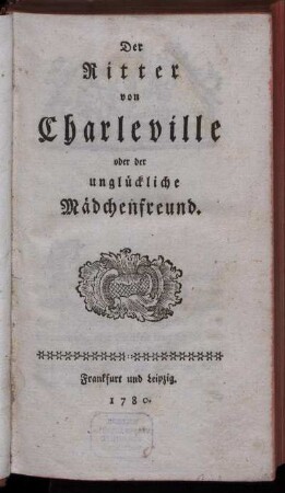 Der Ritter von Charleville oder der unglückliche Mädchenfreund