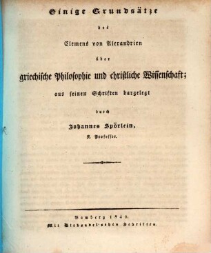 Einige Grundsätze des Clemens von Alexandrien über griechische Philosophie und christliche Wissenschaft : aus seinen Schriften dargelegt