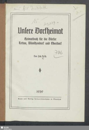 Unsere Dorfheimat : Heimatbuch für die Dörfer Tettau, Wünschendorf und Oberdorf