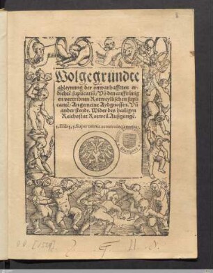 Wolgegründte ableynung der onwarhafftten erdichten suplicatio[n]/ Vo[n] den auffrürigen vertribnen Rotweyllischen suplicante[n]/ An gemeine Aydgnossen. Vn[d] ander stende. Wider des hailigen Reichsstat Rotweil Außgange[n]