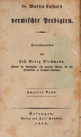 Dr. Martin Luther's sämmtliche Werke, 17. Homiletische und katechetische Schriften: Vermischte Predigten : zweiter Band