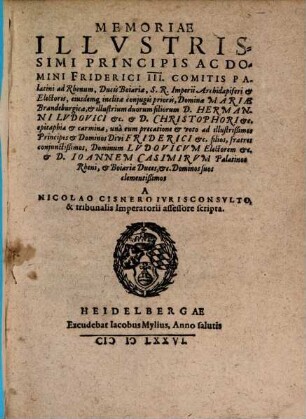 Memoriae Illvstrissimi Principis Ac Domini Friderici III. Comitis Palatini ad Rhenum, ... epitaphia et carmina ...