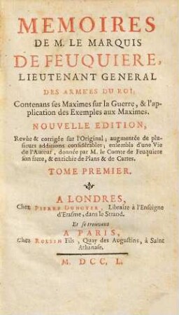 Mémoires de M. le marquis de Feuquières ... : Contenans ses maximes sur la guerre, & l'application des exemples aux maximes, 1