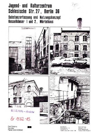 Gutachten: Jugend- und Kulturzentrum               Schlesische Str. 27, Bausubstanzerfassung Kesselhäuser und               Mörtelhaus