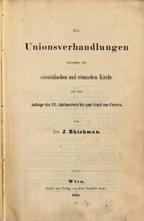 Die Unionsverhandlungen zwischen der orientalischen und römischen Kirche seit dem Anfange des XV. Jahrhunderts bis zum Concil von Ferrara