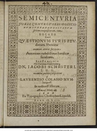 Semicenturia Iuris Controversi Positionum Iuxta Pandectarum seriem conquisitarum : cum Decade simul Quaestionum Iuris Feudorum, Proxime numinis aeterni favorem