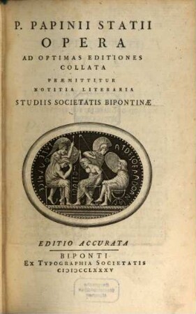 P. Papinii Statii Opera : Ad Optimas Editiones Collata ; Praemittitur Notitia Literaria Studiis Societatis Bipontinae