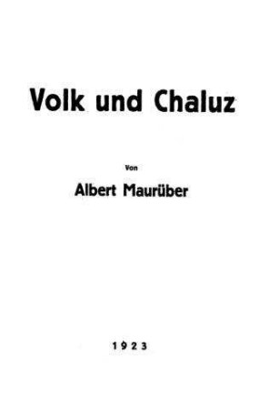 Volk und Chaluz / von Albert Maurüber