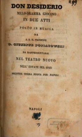 Don Desiderio : melodramma giocoso in due atti ; da rappresentarsi nel Teatro Nuovo nell'estate del 1844 ; seconda opera nuova per Napoli