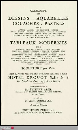 Catalogue des dessins, aquarelles, gouaches, pastels : par: Antral, Asselin, de Beaumont, Béraud [und weitere] : tableaux modernes : par: Allègre, Bompard, Brisset, Cals, Carrand [und weitere] : sculpture par Rodin : dont la vente aux enchères publiques aura lieu à Paris, Hôtel Drouot, Salle No 8, le lundi 22 juin 1942