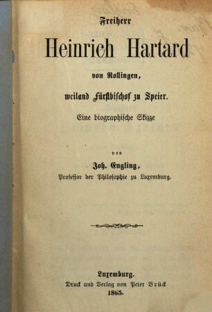 Freiherr Heinrich Hartard von Rollingen weiland Fürstbischof zu Speier : eine biograph. Skizze